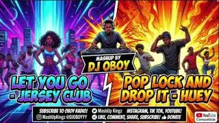 Jersey Club vs. Huey - Let You Go x Pop, Lock & Drop It (MASHUP by DJ Oboy)