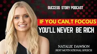 If You Can&rsquo;t Focus, You&rsquo;ll Never Be Rich | Natalie Dawson Motivational Speech