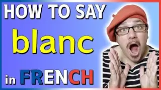 How to say BLANC in French - Pronounce WHITE in French - COLORS in FRENCH