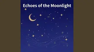 Echoes of the Moonlight