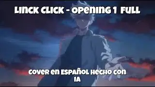 Link Click - Opening 1 (Full Version) [Cover en Espa&ntilde;ol hecho con IA]