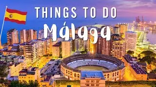 Things To Do in Malaga | Spain Travel Guide