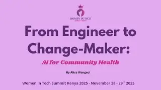 AI for Community Health - Women In Tech Summit Kenya 2025 💜