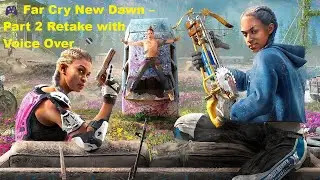 🎮 Far Cry New Dawn &ndash; Part 2 Retake with Voice Over 🎤
