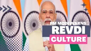 PM Modi warns dangerous Revdi Culture in India Politics ?