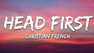 Christian French - head first (Lyrics) (Govinda aryal)