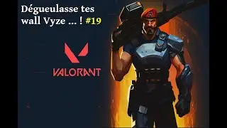 VALORANT - Dégueulasse tes wall Vyze ! #19