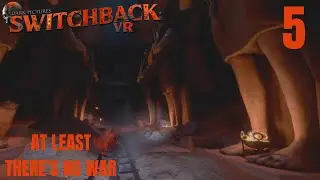 Switchback VR Episode 5: At Least There's No War