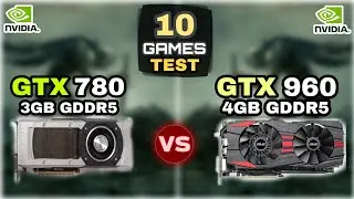 GTX 780(3GB) vs GTX 960(4GB) | 10 Games Test | Which Is Best ?