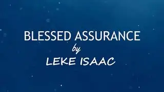 Blessed Assurance by Leke Isaac