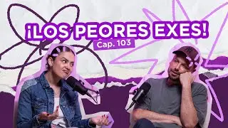 Cap. 103: &iexcl;LOS PEORES EXES! | &iquest;QU&Eacute; SEXO? | meibi