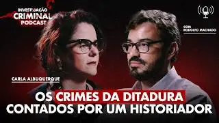 OS CRIMES MAIS BRUTAIS DA DITADURA - RODOLFO MACHADO - INVESTIGA&Ccedil;&Atilde;O CRIMINAL PODCAST