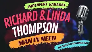 Richard & Linda Thompson karaoke - Man in Need (w/video background)