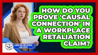 How Do You Prove 'causal Connection' In A Workplace Retaliation Claim?