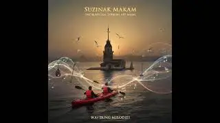 Soothing Suzinak Makam: Instrumental Turkish Art Music (Ney, Tanbur, Kemen&ccedil;e) for Relaxation