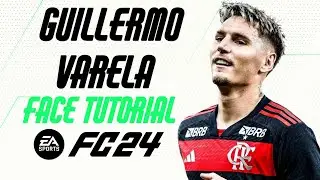 EA FC 24 - GUILLERMO VARELA FACE TUTORIAL + STATS [FLAMENGO].