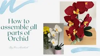 How to assemble all parts of orchid | crochet orchid / merangkai bunga anggrek by Ruru Handmade