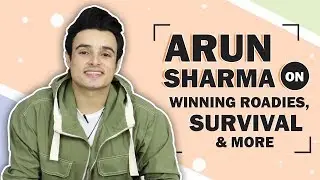 Arun Sharma On Winning Roadies Real Heroes | Prince, Raftaar, Survival & More | MTV India