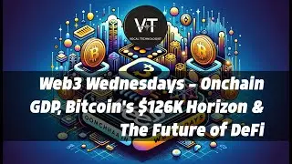 Web3 Wednesdays: Onchain GDP, Bitcoin's $126K Horizon & The Future of DeFi