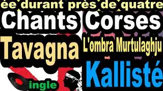 LES PLUS BELLES CHANSONS CORSES  TAVAGNA  - SINGLE L'OMBRA MURTULAGHJU - KALLIST&Eacute; COPPELIA OLIVI