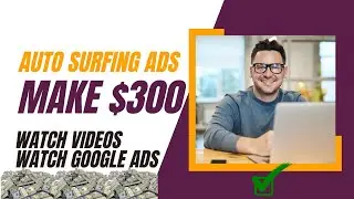 Auto Surfing and Earn Money, Get Paid $300 From Home, Make Money Online 2024