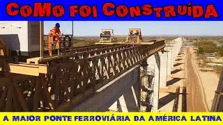 Como foi construída a maior ponte ferroviária da América Latina – 4 anos em 8 minutos