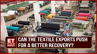 How Has The Textile Export Recovery Been And What Can Investors Look Forward To? | S Ganapathi