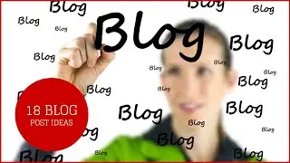 18 Blog Post Ideas for Small Business