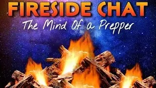 The Mind of a Prepper - LIVE Fireside Chat
