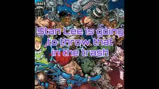 Stan Lee is going to throw that in the trash