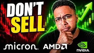 DON'T SELL MICRON, AMD & NVIDIA! Wall Street Is Getting This WRONG!