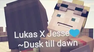 Lukesse | Lukas X Jesse💙 ~Dusk till dawn (Collab)