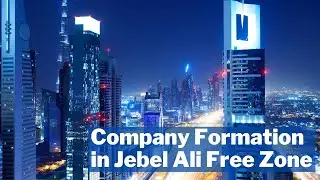 Business Set Up In Jebel Ali Free Zone (JAFZA) I Company Formation In Dubai Free Zone
