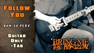 Bring Me The Horizon - Follow You | GUITAR ONLY + SCREEN TABS | HOW TO PLAY