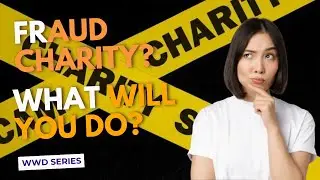 What Will You Do If You Encounter Fraud Charity Organization?