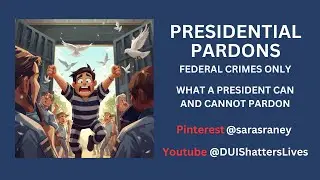 PRESIDENTIAL PARDONS FEDERAL PARDONS ONLY - WHAT A PRESIDENT CAN AND CANNOT PARDON