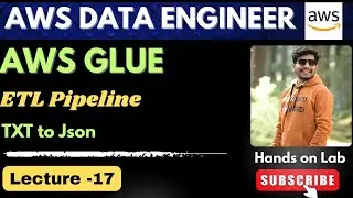 17. AWS Glue ETL Practical | TXT to JSON | AWS Data Engineering