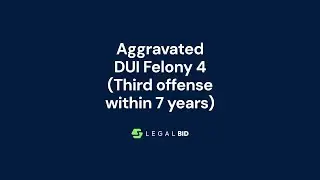 Aggravated DUI Felony 4 (Third Offense Within 7 Years): Penalties, Legal Support, & What to Expect