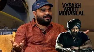 Vysakh told about mohanlal|mohanlal|vysakh|monster|fanboy