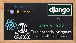 Django and ReactJS together - Text channels categories submitting form | 23