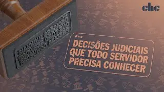 7 decis&otilde;es judiciais que todo servidor p&uacute;blico precisa conhecer