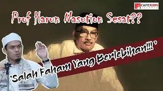 PROF HARUN NASUTION SESAT?? - BUYA ARRAZY HASYIM,MA