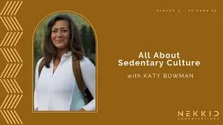 All About Sedentary Culture with Katy Bowman