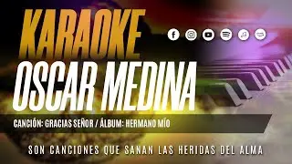 Oscar Medina - Pista Karaoke Gracias Señor