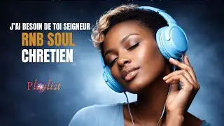 🙏 J’ai besoin de Toi Seigneur – RNB Worship & Adoration