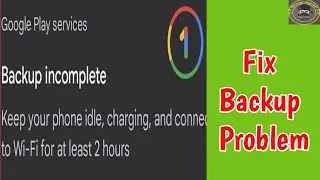 Fix Backup Incomplete Keep Your Phone Idle Problem | Backup Incomplete Problem Google Play Services