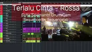 Terlalu Cinta - Rossa (Echa Soemantri Drum Cam) Sequencer by Sequencelab
