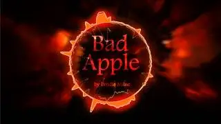 Bad Apple Remix- Brodie Milne