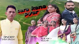 Tera Kana Pyar || New Dogri Song ||Singer Tara Singh || 2024 || Director : Angrez Singh