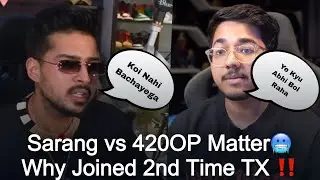 Sarang vs 420OP Matter 🥶 Why Joined Team Xspark Again